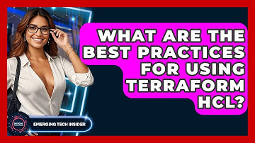 What Are The Best Practices For Using Terraform HCL? - Emerging Tech Insider