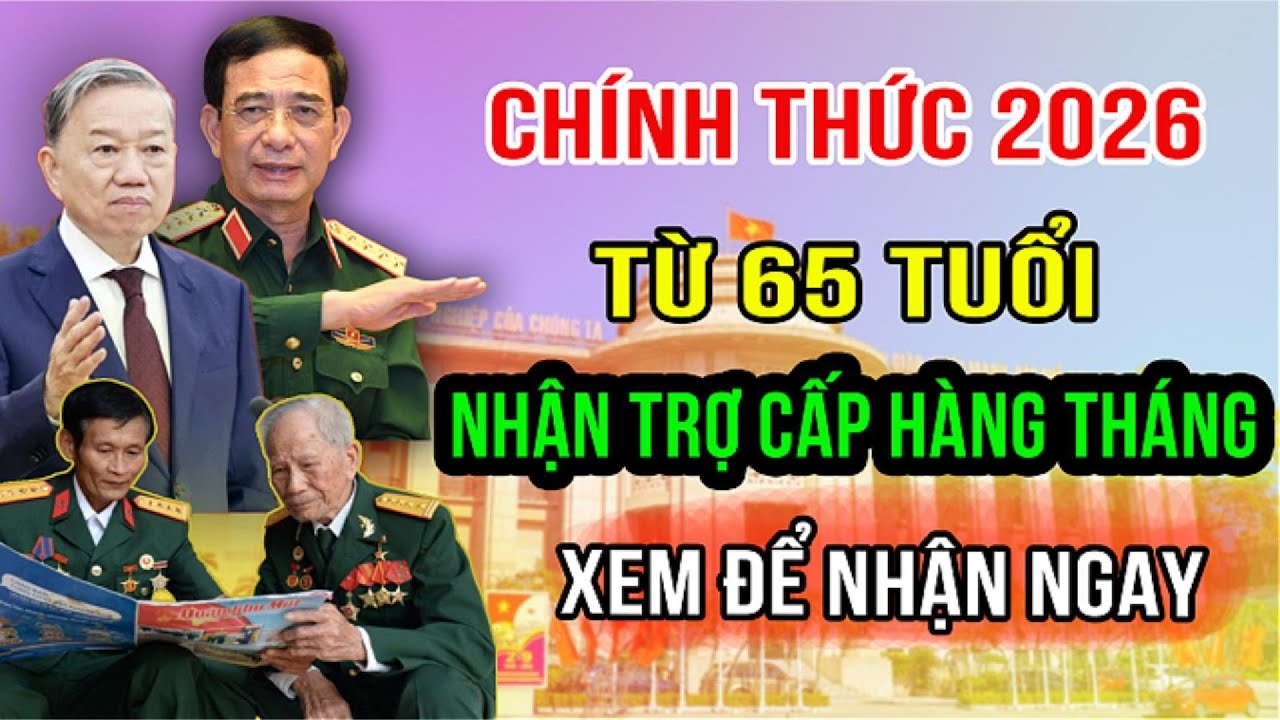 CHÍNH THỨC: TỪ 2026 NGƯỜI 65 TUỔI ĐƯỢC NHẬN TRỢ CẤP HÀNG THÁNG – ĐIỀU KIỆN QUAN TRỌNG CẦN BIẾT!