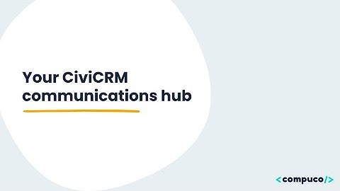 Your CiviCRM Communications Hub