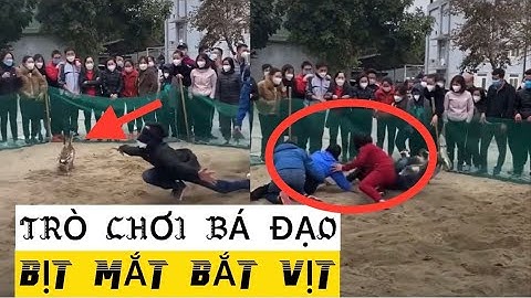 Trò chơi bá đạo bịt mắt bắt VỊT cực hot khiến người xem cười không nhặt được mồm | Đào Sang TV