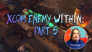 SKITZ PLAYZ XCOM: ENEMY WITHIN |EPISODE 5| LETS PLAY!