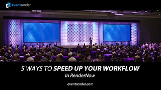 5 Ways to Speed Up Your Event Design & Rendering Workflow