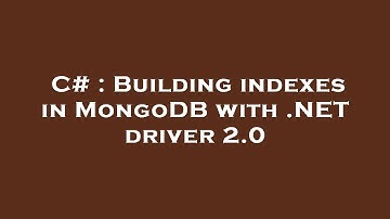 C# : Building indexes in MongoDB with .NET driver 2.0