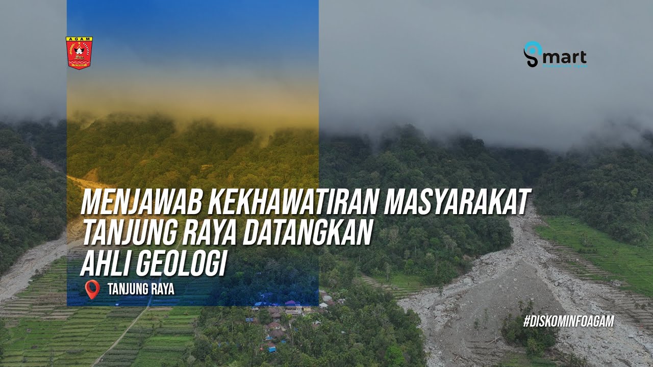 Menjawab Kekhawatiran Masyarakat Tanjung Raya  Terkait Ancaman Galodo Susulan