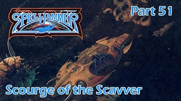 AD&D Spelljammer: Scourge of the Scavver – Part 51 — AD&D 2nd Edition Spelljammer Campaign