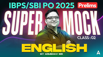 IBPS PO/SBI PO 2025 Prelims | Super Mock Class 2 | English By Anubhav Sir