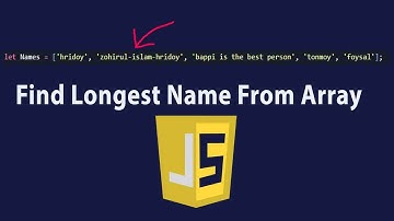 How To Find Longest Name From An Array Using By Javascript