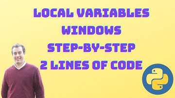 Local Variables (Windows) - Step-by-Step - 2 lines of code - Python