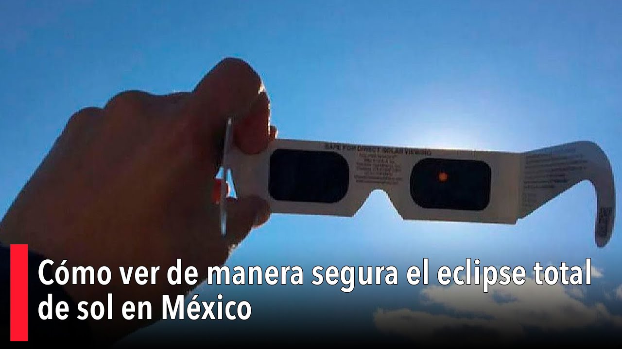 Cómo ver de manera segura el eclipse total de sol en México - YouTube