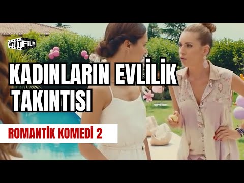 Kadınların Evlilik Takıntısı | Romantik Komedi 2: Bekarlığa Veda