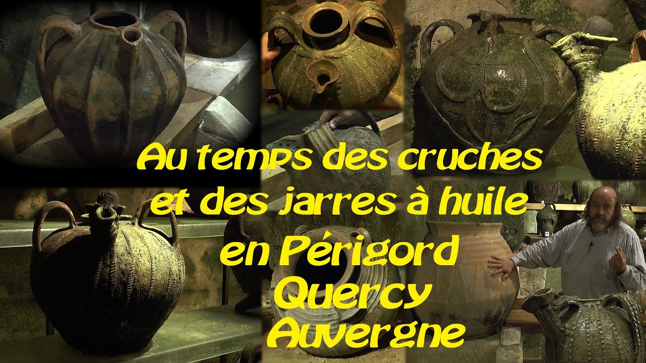 AU TEMPS DES CRUCHES ET DES JARRES A HUILE EN PERIGORD, QUERCY, AUVERGNE