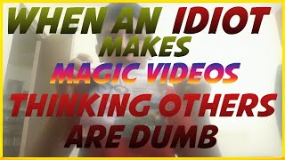 When an Idiot makes Magic Videos thinking others are dumb | Entertainment Factor