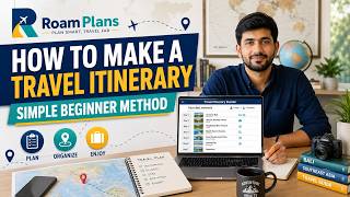 How to Plan a Travel Itinerary Step by Step | Beginner Travel Guide