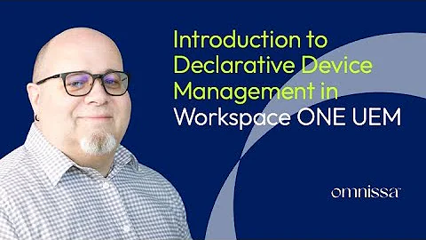 An Introduction to Declarative Device Management in Workspace ONE UEM