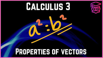 Length and Properties of Vectors - Calculus 3