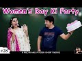 WOMEN'S DAY KI PARTY | महिला दिवस की पार्टी | Short family comedy movie | Ruchi and Piyush