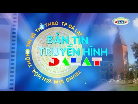 Video Bản tin truyền hình Đà Lạt thứ năm 04/8/2022 - youtube