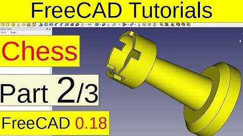 FreeCAD 0.18 Tutorials - Chess, Rook (part2/3)
