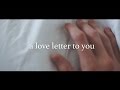 36. A Love Letter To You