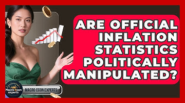Are Official Inflation Statistics Politically Manipulated? - Macroecon Experts