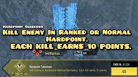 Hardpoint Takedown Kill Enemy In Ranked or Normal Hardpoint. Each Kill earns 10 Points.
