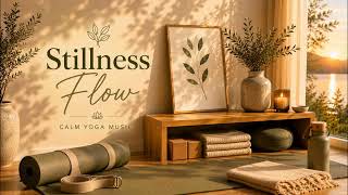 Stillness Flow | Calm Evening Yoga Music | 1.5 Hours