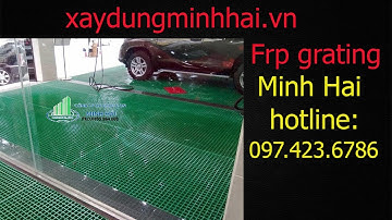 Tấm Sàn Nhựa Frp Grating Composite Minh Hải| Xây Dựng Minh Hải 2022