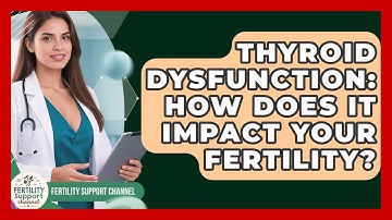 Thyroid Dysfunction: How Does It Impact Your Fertility? - Fertility Support Channel