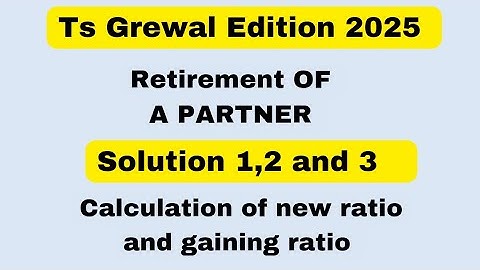 Solution 1,2,3 Of Retirement Of a Partner TS Grewal Edition 2025‎⁨@sethsaccountancytricks⁩