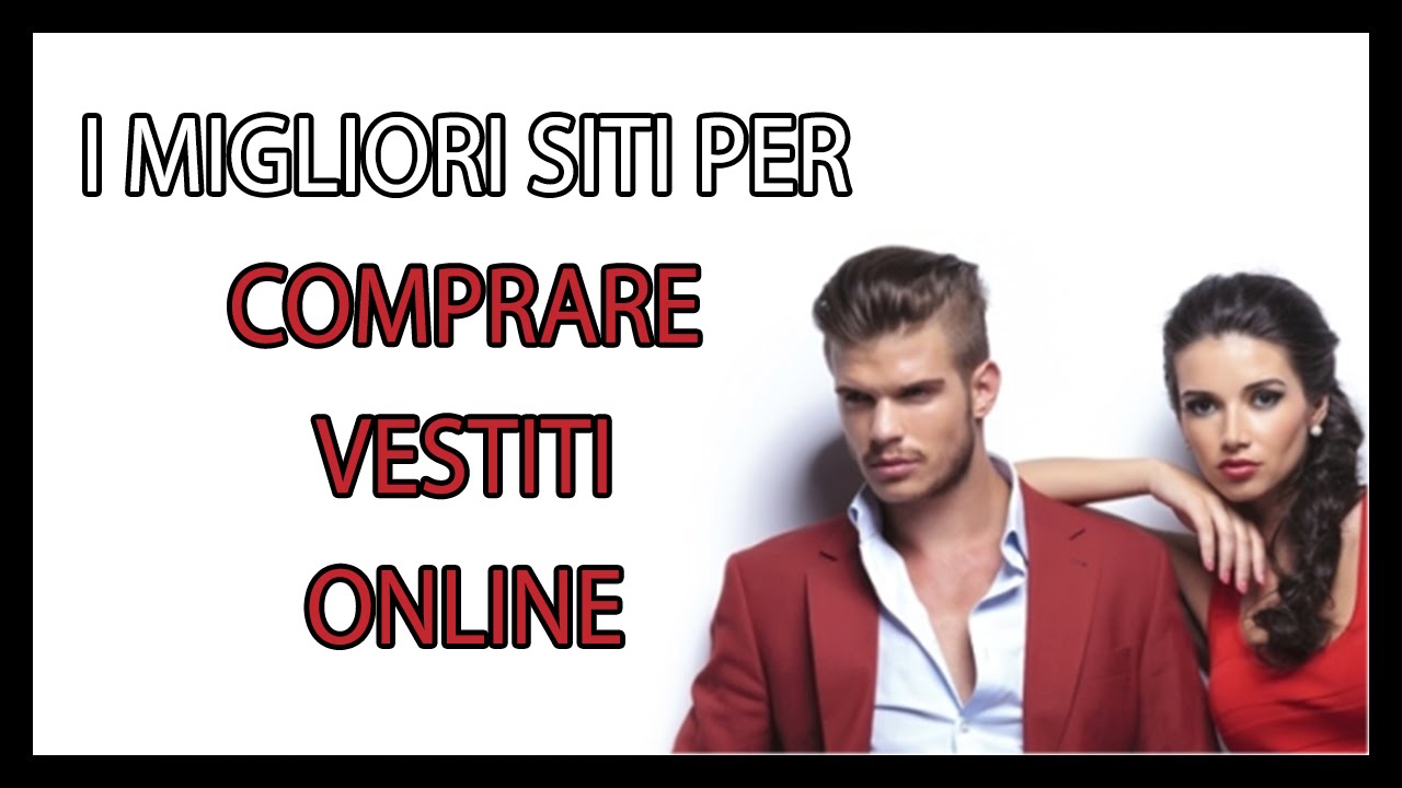 I migliori siti per comprare vestiti online youtube Migliori siti online