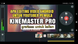 Kinemaster pro free untuk youtuber pemula