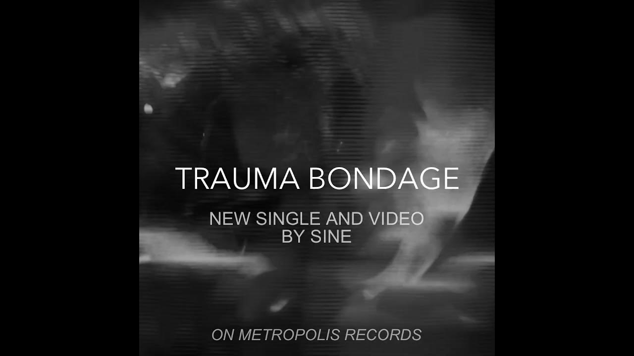 Trauma Bondage, New Single on Metropolis Records by SINE