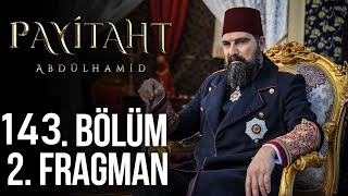 Payitaht Abdülhamid 143Bölüm Fragmanı