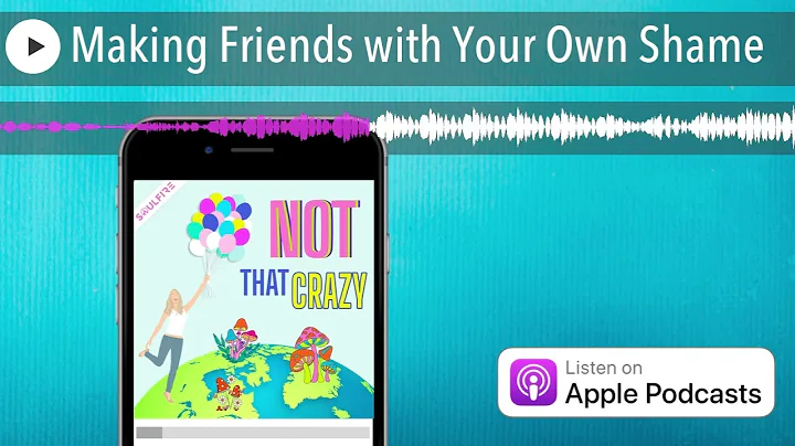 Making Friends with Your Own Shame