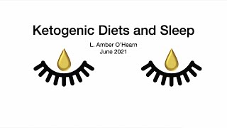 L. Amber O'Hearn   'Ketogenic Diets and Sleep'