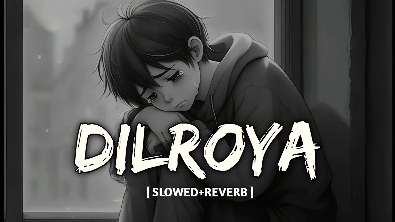 DIL ROYA [ SLOWED+REVERB ] - YouTube
