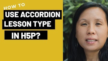 How to Use the Accordion Content Lesson Type in h5p?