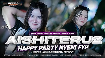 DJ AISHITERU2 - SIKSA MENANGGUNG RINDU VIRAL TIKTOK‼️FULL BASS PARTY HOREG MENGKANE TERBARU