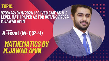 9709/42/O/N/2024 | Solved CAIE As & A Level Math Paper 42 for Oct/Nov 2024 | M.Jawad Amin