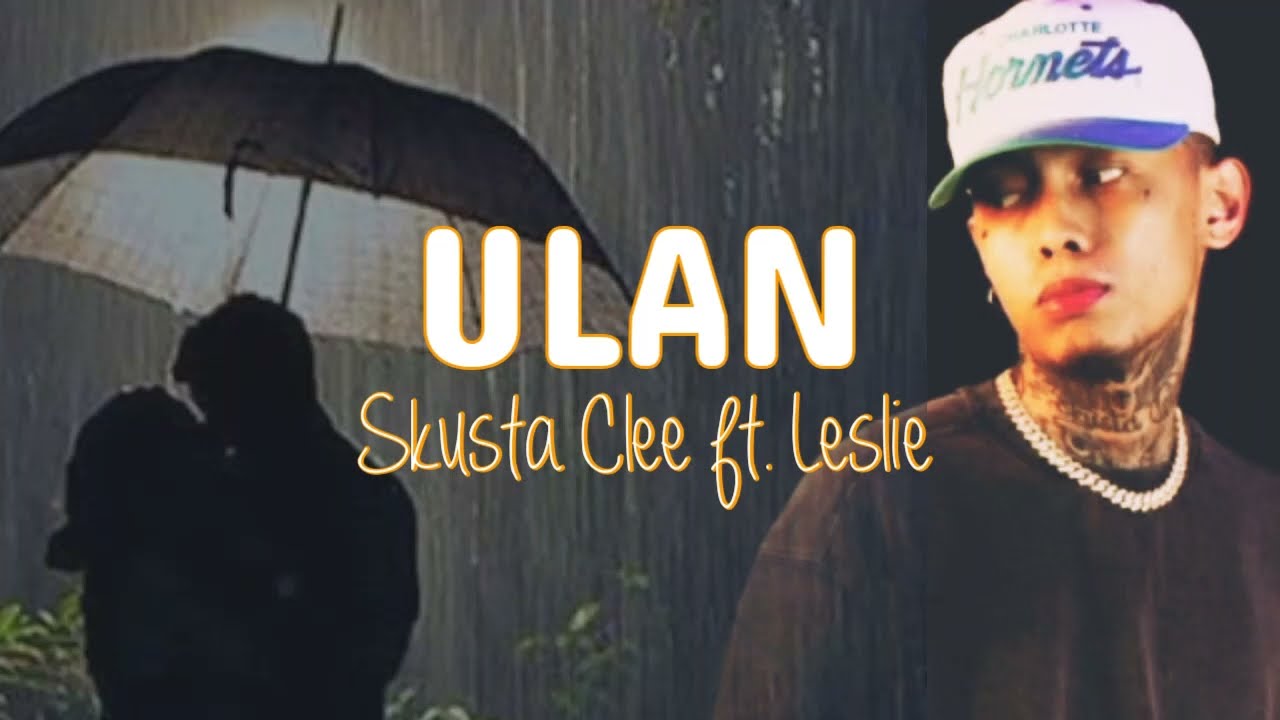 ULAN | Skusta Clee ft. Leslie