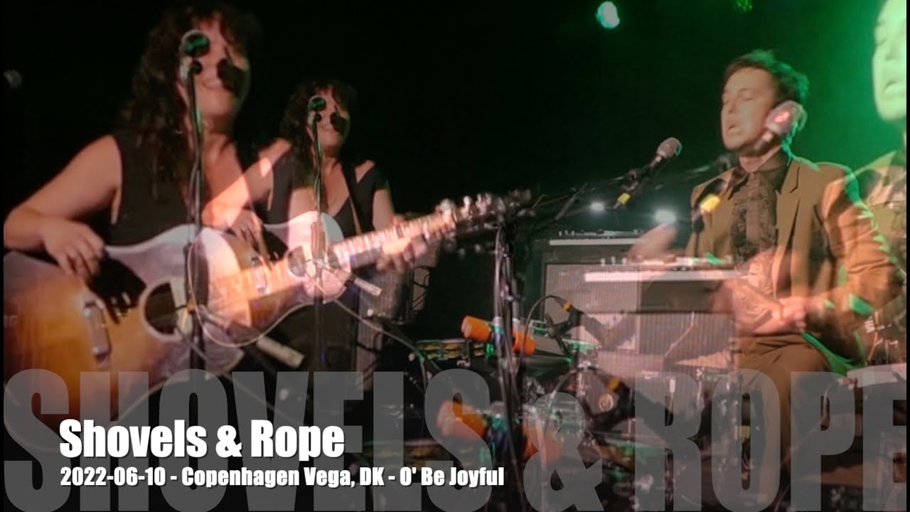 Shovel & Rope O' Be Joyful 20220610 Copenhagen Vega, DK YouTube