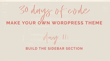 Day 11|30 Days of Code|How to Build your own WordPress Theme from Scratch|Build the Sidebar Section