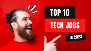 Top Ten Tech Jobs In 2023 | Tech Careers | Highest Paying Tech Jobs | In Demand Tech Jobs