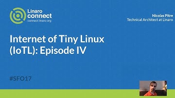 Internet of Tiny Linux (IoTL): Episode IV - SFO17-100