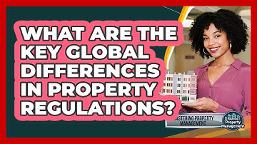 What Are The Key Global Differences In Property Regulations? - Mastering Property Management