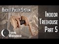 Locking Bucket Pulley System | Indoor Treehouse Part 5