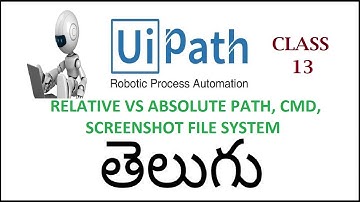 Relative vs AbsolutePath ICMD IScreen ShotFileSystem Basics Uipath Telugu 13 I Uipath Tutorials