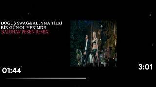 Doğu Swag & Aleyna Tilki - Bir Gün Ol Yerimde-Batuhan Pesen Remix