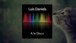 Luis Daniels - A la Disco