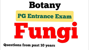 Kingdom Fungi | Botany PG entrance exam | Questions from previous 10 years papers.